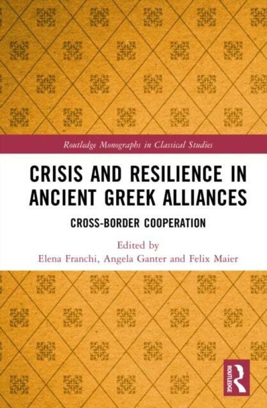 Crisis and Resilience in Ancient Greek Alliances