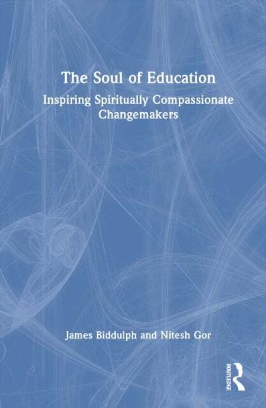 The Soul of Education av James Biddulph, Nitesh Gor
