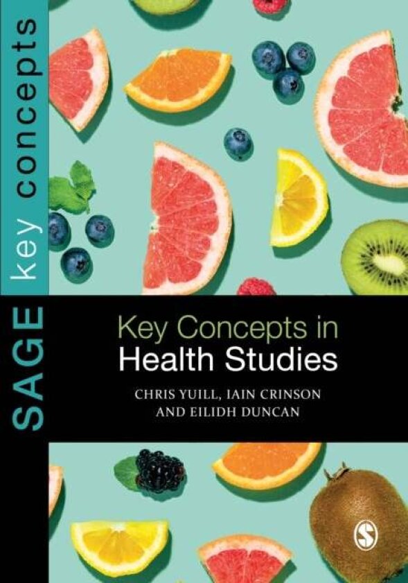 Key Concepts in Health Studies av Chris Yuill
