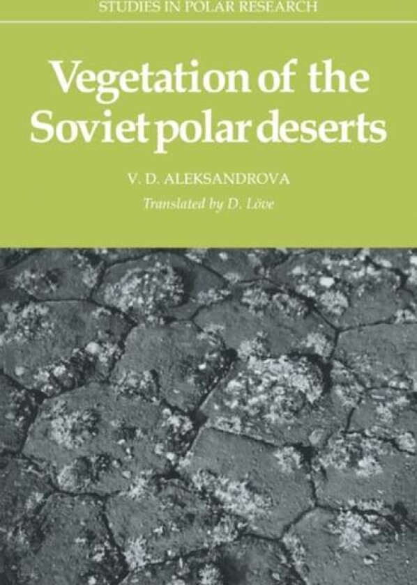 Vegetation of the Soviet Polar Deserts av V. D. Aleksandrova