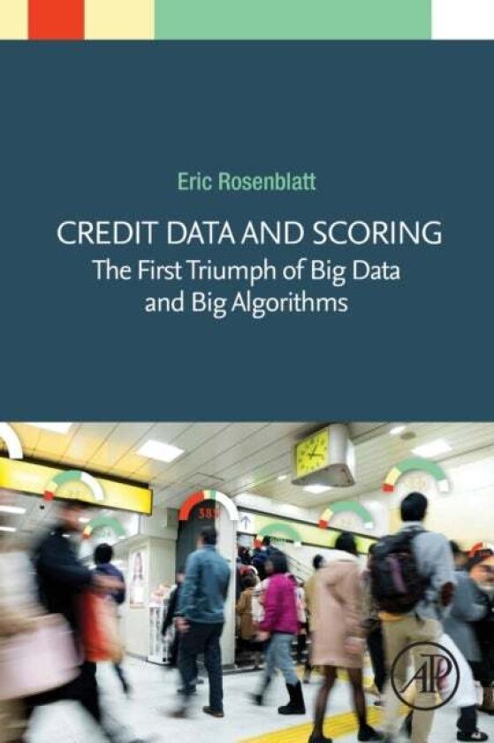 Credit Data and Scoring av Eric Rosenblatt