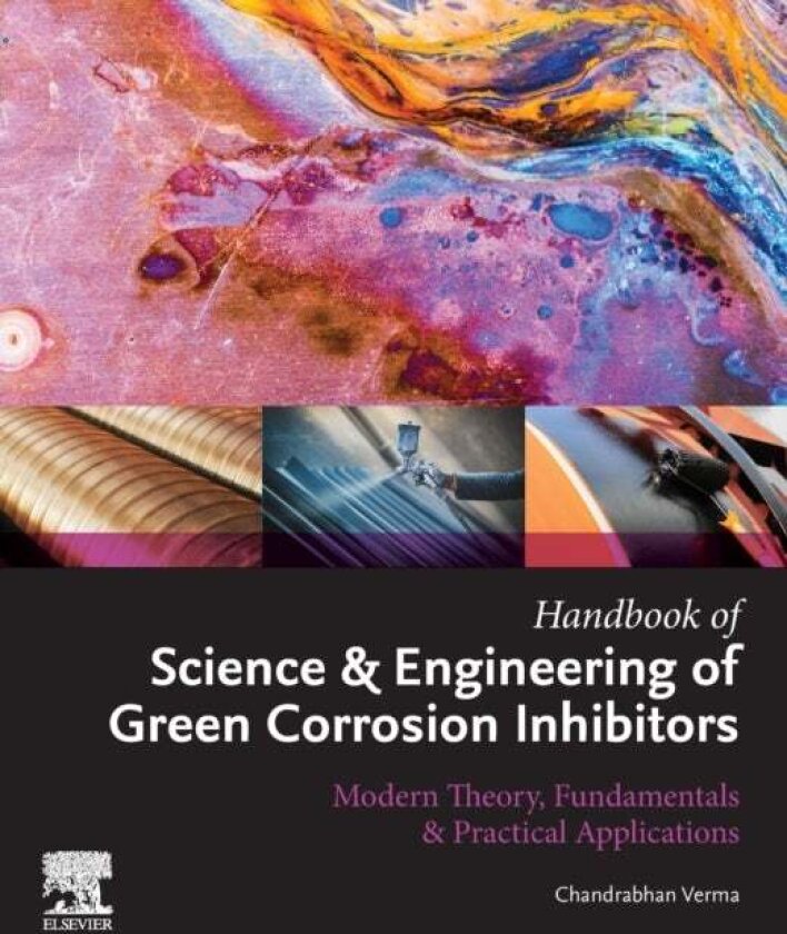 Handbook of Science & Engineering of Green Corrosion Inhibitors av Chandrabhan Verma