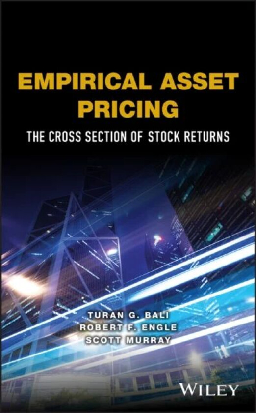 Empirical Asset Pricing av Turan G. Bali, Robert F. Engle, Scott Murray