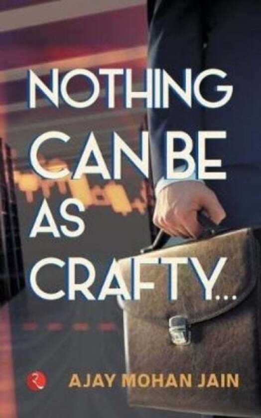 Nothing Can Be as Crafty av Ajay Mohan Jain