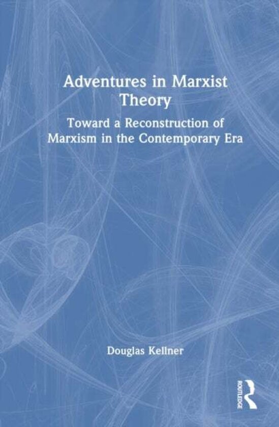 Adventures in Marxist Theory av Douglas Kellner