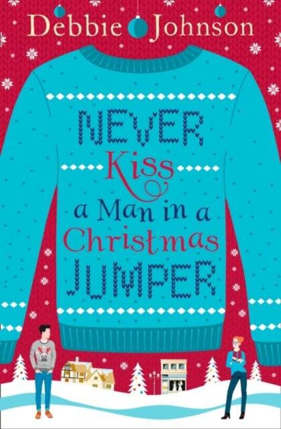 Never Kiss a Man in a Christmas Jumper av Debbie Johnson