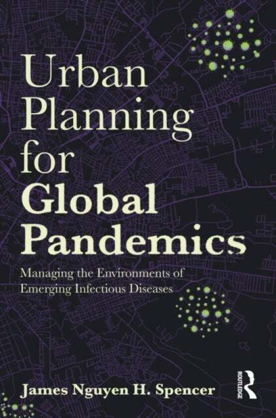Urban Planning for Global Pandemics av James Nguyen H. Spencer