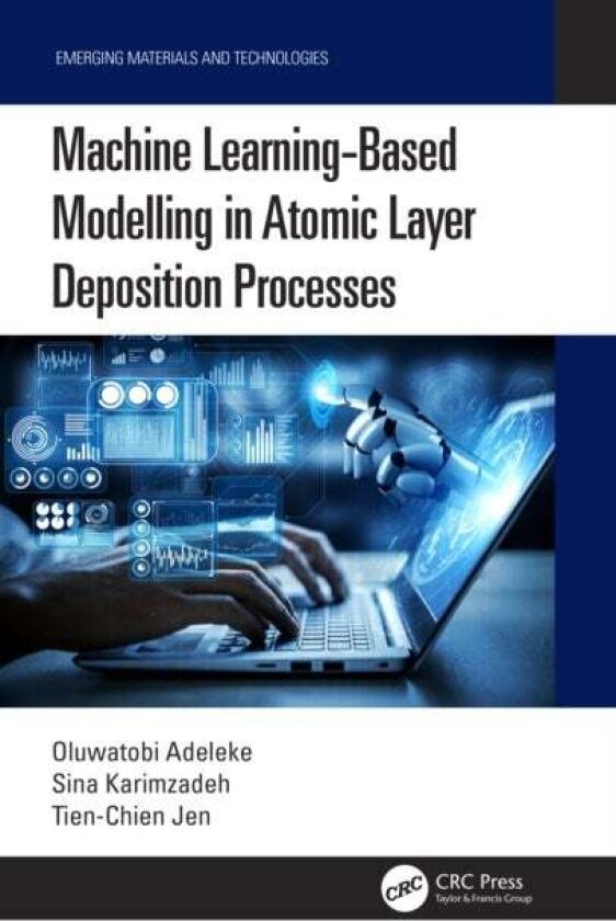 Machine Learning-Based Modelling in Atomic Layer Deposition Processes av Oluwatobi Adeleke, Tien-Chien Jen, Sina Karimzadeh