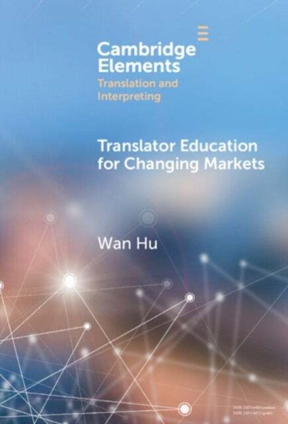 Translator Education for Changing Markets av Wan Hu