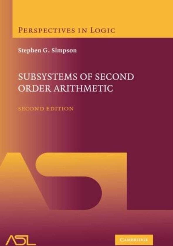 Subsystems of Second Order Arithmetic av Stephen G. Simpson