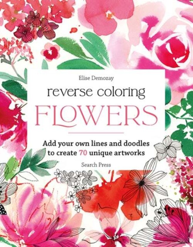 Reverse Coloring: Flowers av Elise Demozay