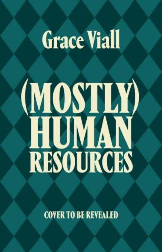 (Mostly) Human Resources av Grace Viall