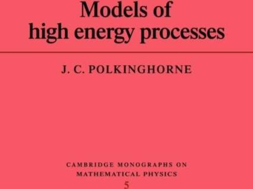Models of High Energy Processes av J. C. Polkinghorne