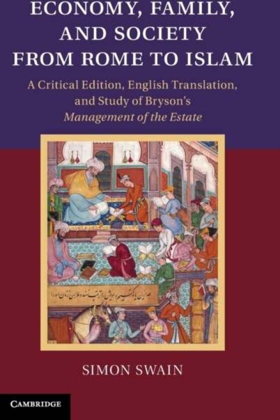Economy, Family, and Society from Rome to Islam av Simon Swain