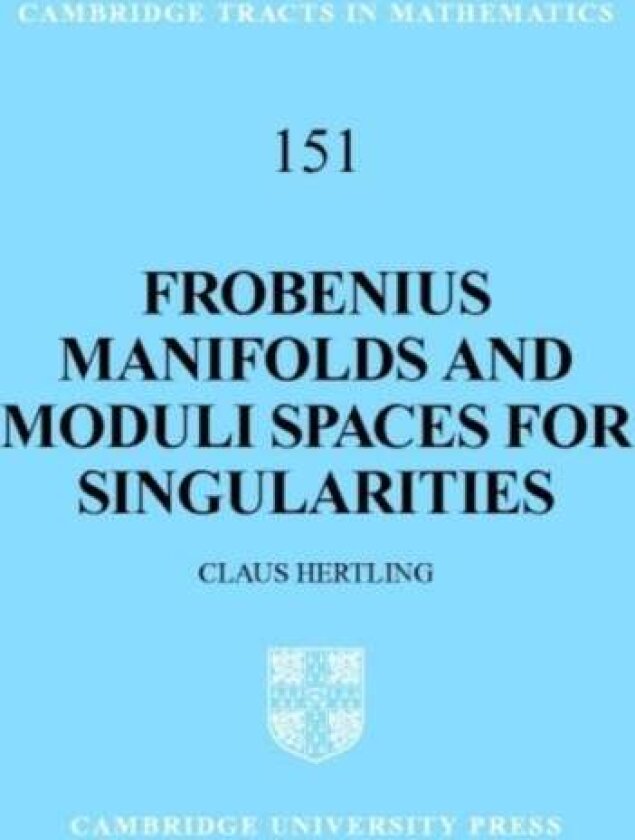 Frobenius Manifolds and Moduli Spaces for Singularities av Claus Hertling