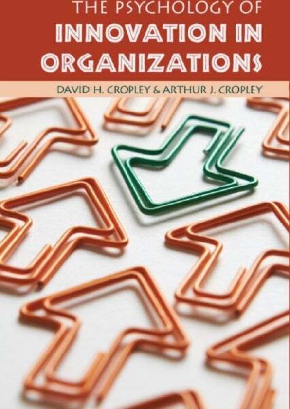 The Psychology of Innovation in Organizations av Arthur J. Cropley