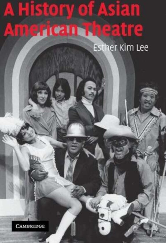 A History of Asian American Theatre av Esther Kim Lee
