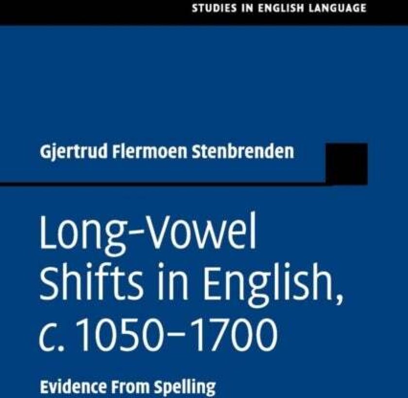 Long-Vowel Shifts in English, c.1050–1700 av Gjertrud Flermoen Stenbrenden