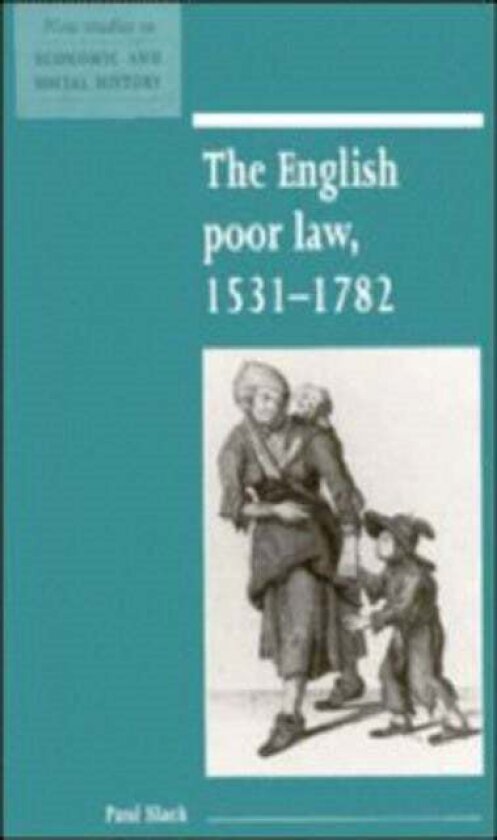 The English Poor Law, 1531–1782 av Paul Slack