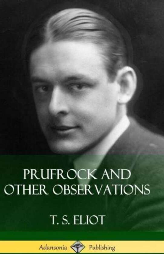 Prufrock and Other Observations (Hardcover) av T S Eliot