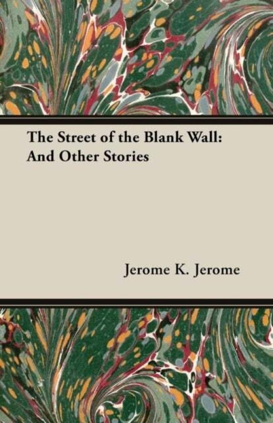 The Street of the Blank Wall av Jerome Jerome