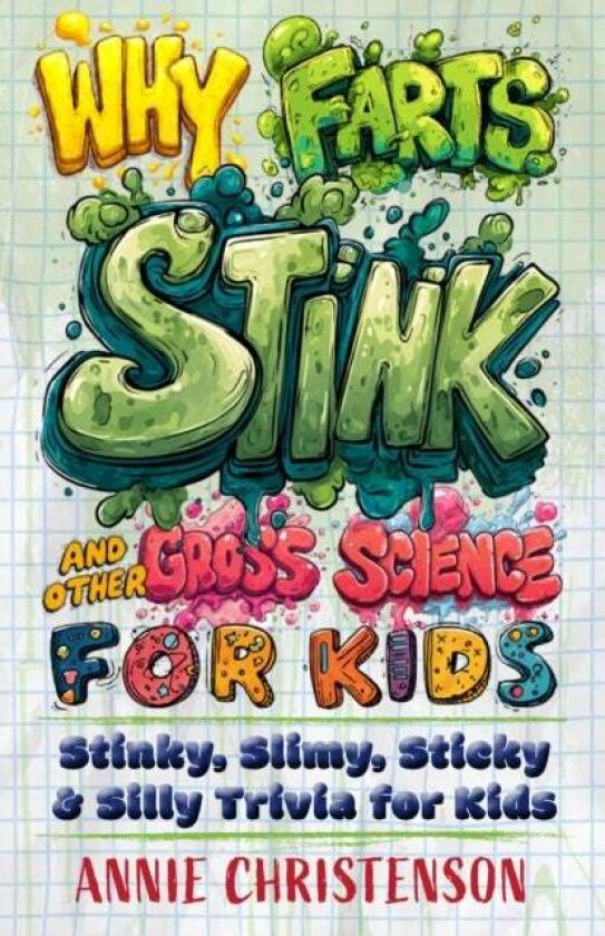 Why Farts Stink and Other Gross Science for Kids av Annie Christenson