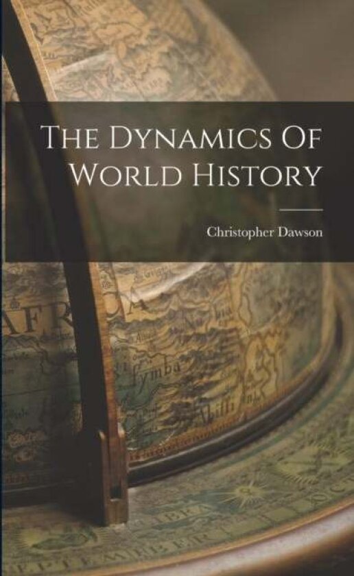 The Dynamics Of World History av Christopher Dawson
