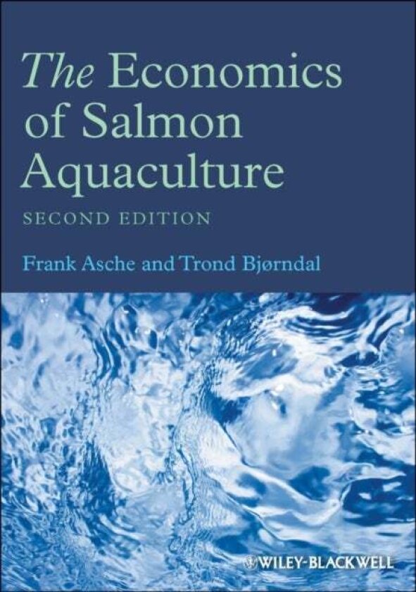 The Economics of Salmon Aquaculture av Frank Asche