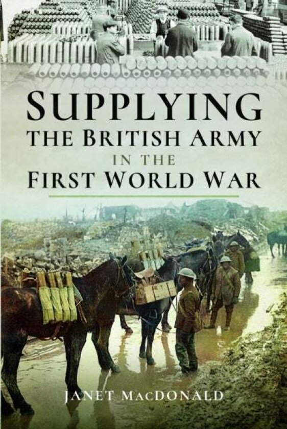Supplying the British Army in the First World War av Janet MacDonald