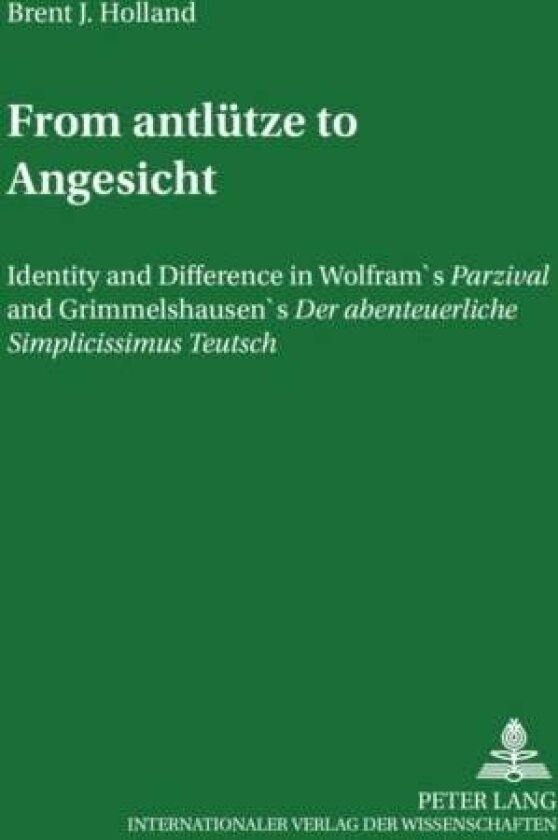 From Antluetze to Angesicht av Brent J. Holland