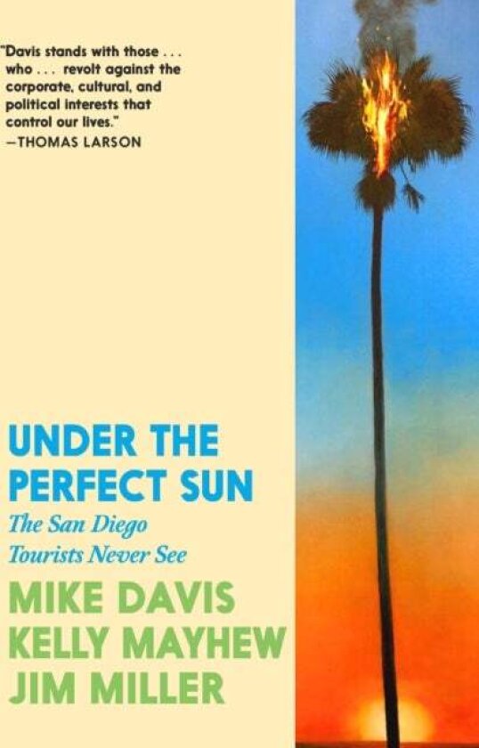 Under the Perfect Sun av Jim Miller, Mike Davis, Kelly Mayhew