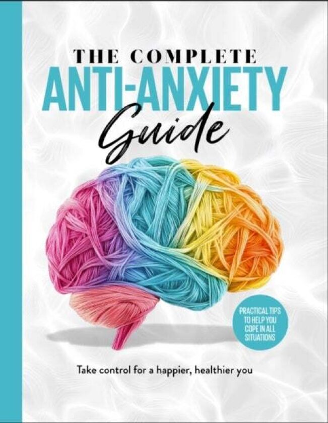 The Complete Anti-Anxiety Guide av Future Publishing