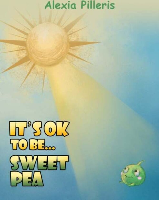 It's OK to Be... Sweet Pea av Alexia Pilleris