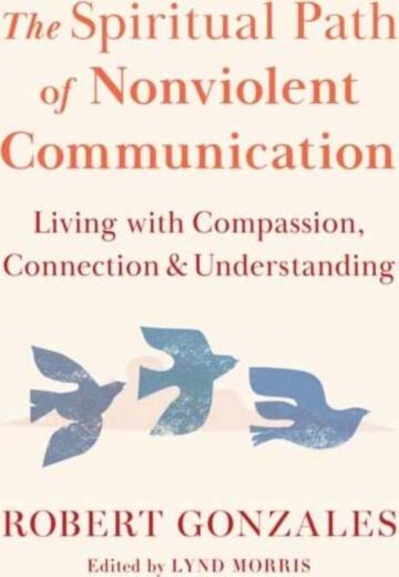 The Spiritual Path of Nonviolent Communication av Robert Gonzales