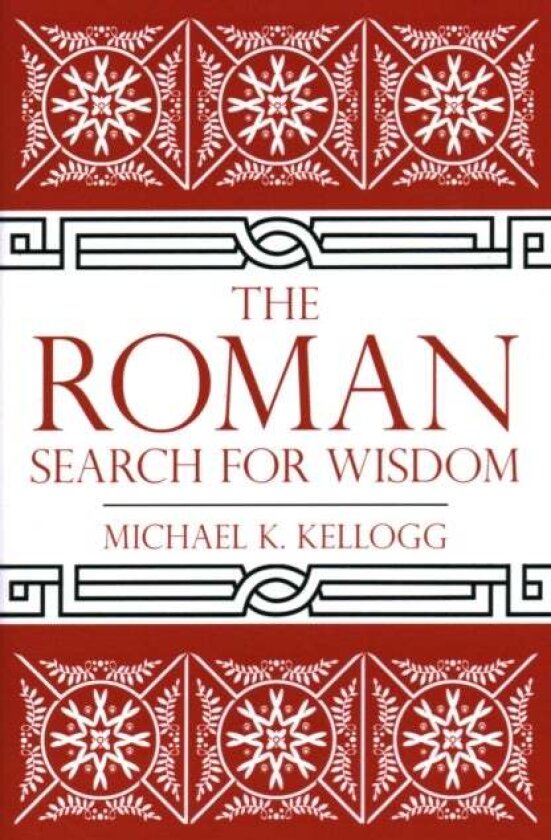 The Roman Search for Wisdom av Michael K. Kellogg