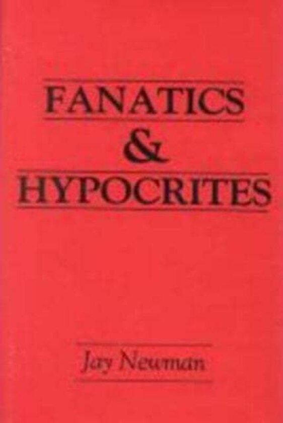 Fanatics and Hypocrites av Jay Newman