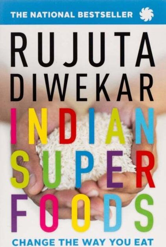 Indian Superfoods: Change the Way You Eat av Rujuta Diwekar