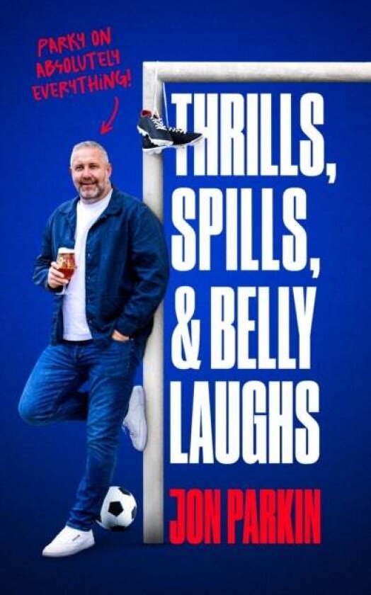 Thrills, Spills & Belly Laughs av Jon Parkin