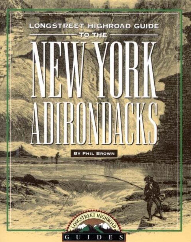 Longstreet Highroad Guide to the New York Adirondacks av Phil Brown