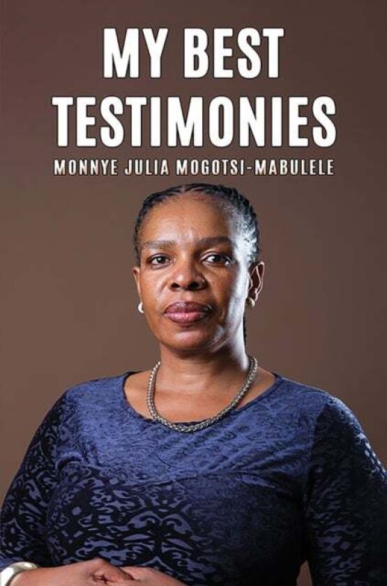My Best Testimonies av Monnye Julia Mogotsi-Mabulele