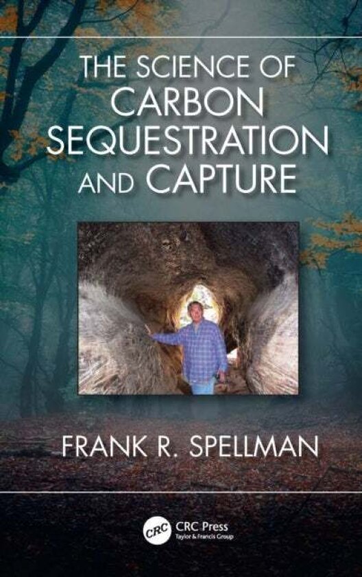 The Science of Carbon Sequestration and Capture av Frank R. Spellman