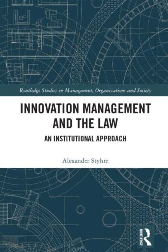 Innovation Management and the Law av Alexander Styhre