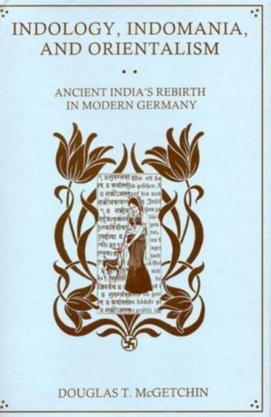 Indology, Indomania, and Orientalism av Douglas T. McGetchin