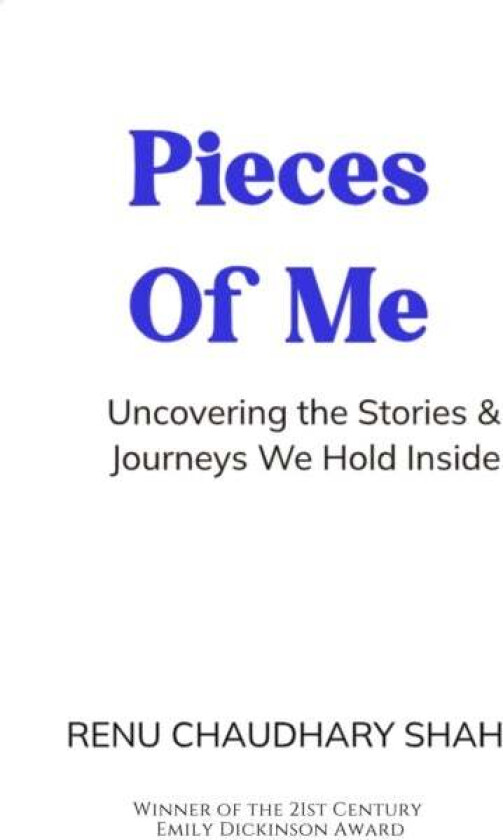Pieces of Me-Uncovering the Stories & Journeys We Hold Inside av Renu Chaudhary Shah