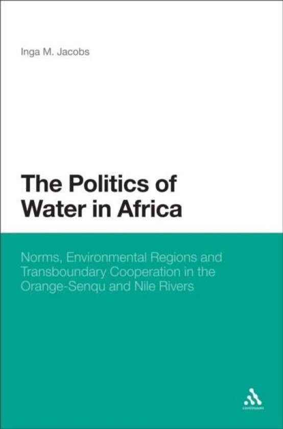 The Politics of Water in Africa av Dr. Inga M. Jacobs