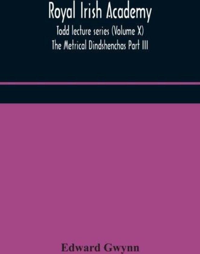 Royal Irish Academy; Todd Lecture Series (Volume X) The Metrical Dindshenchas Part Iii. av Edward Gwynn