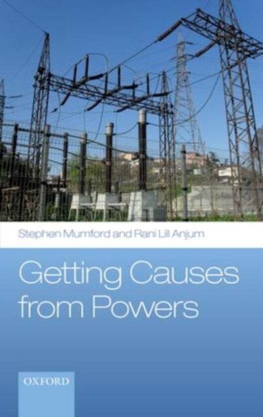 Getting Causes from Powers av Rani Lill Anjum, Stephen Mumford