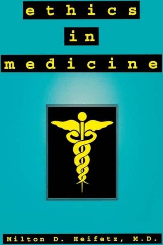 Ethics in Medicine av Milton D. Heifetz