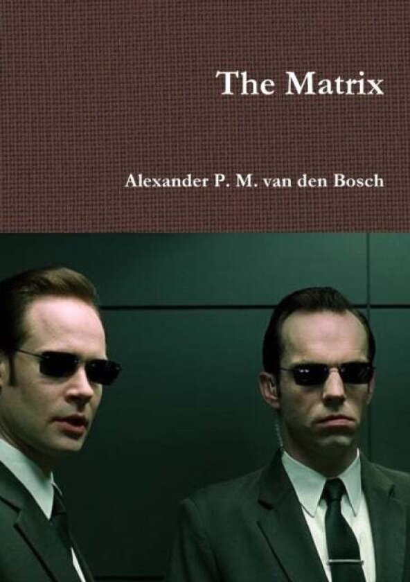 The Matrix av Alexander P M Van Den Bosch