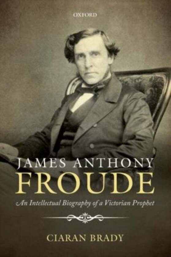 James Anthony Froude av Ciaran Brady